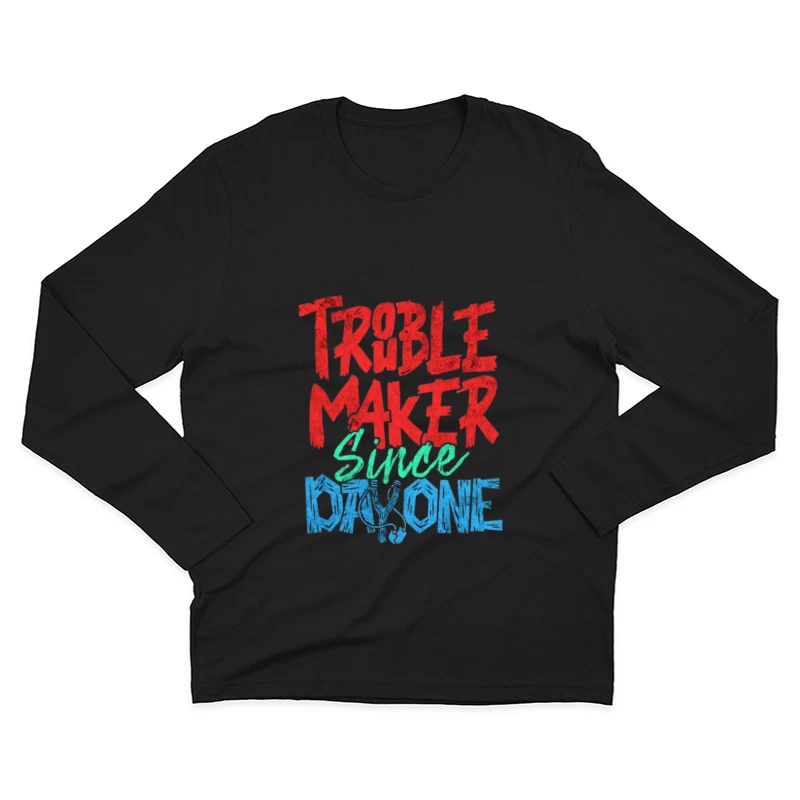 Fauteur de troubles depuis le premier jour Homme Manches Longues T-Shirt