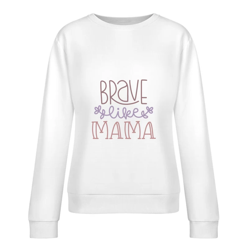 Motivations inspirantes: Brave comme maman Femme Sweat-shirt à enfiler