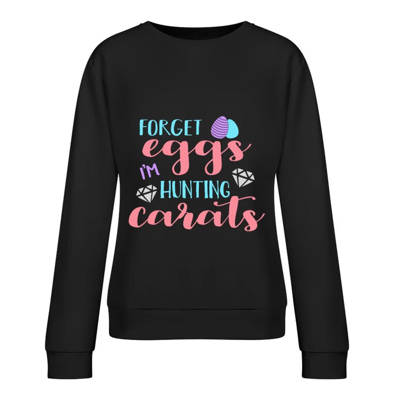 Chasse aux carats pas aux œufs Femme Sweat-shirt à enfiler
