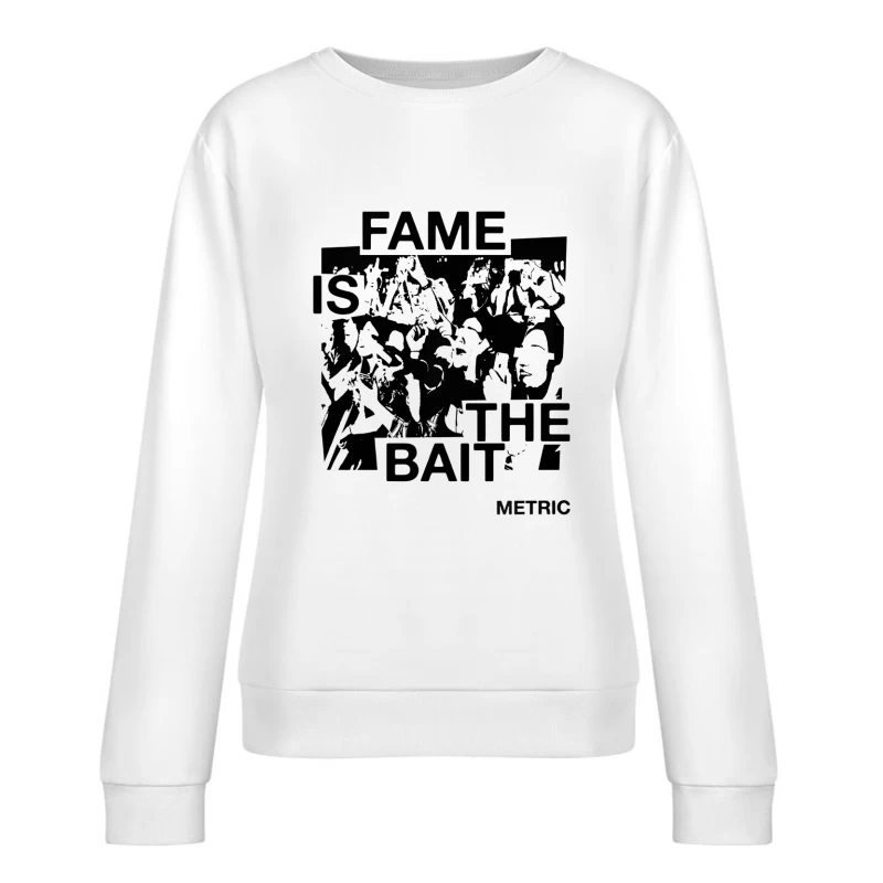 Metric Fame Is The Bait Female Pullover Sweatshirt