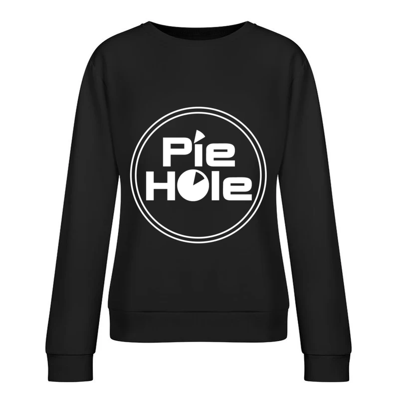 The Pie Hole Female Pullover Sweatshirt