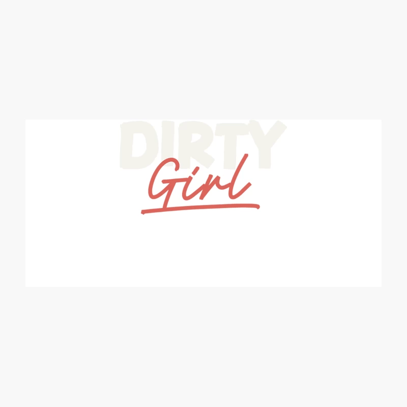 Dirty Girl Coffee Mug