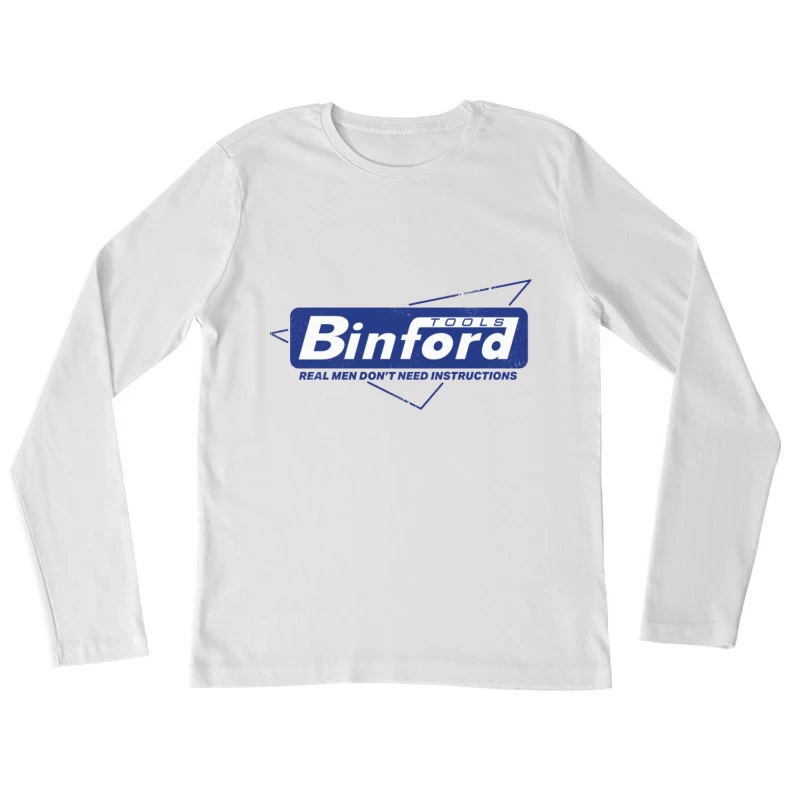 Binford Tools Vintage Logo with Masculine Marketing Slogan Female Long Sleeve T-Shirt