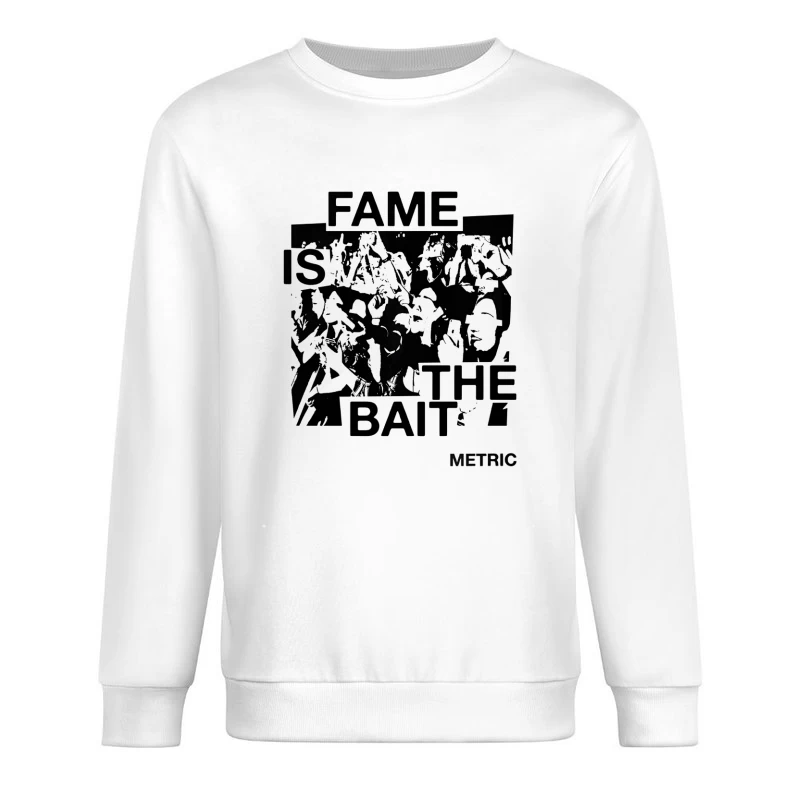 Metric Fame Is The Bait Male Pullover Sweatshirt