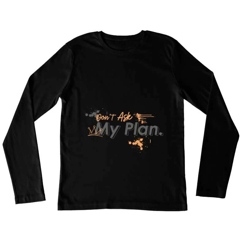 Kreatives Spritzer Design – Frag nicht Damen Langarm T-Shirt