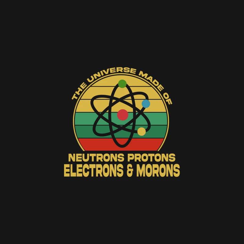 The Universe Is Made Of Neutrons Protons Electrons & Morons Desk Mat