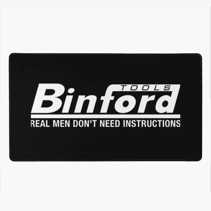 Binford Tools Logo with Humorous "Real Men Don't Need Instructions" Slogan Desk Mat