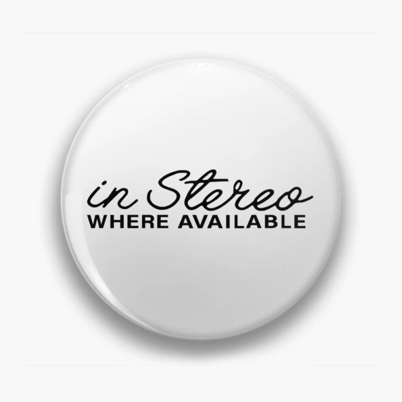 Retro "In Stereo Where Available" Typography Logo Pin