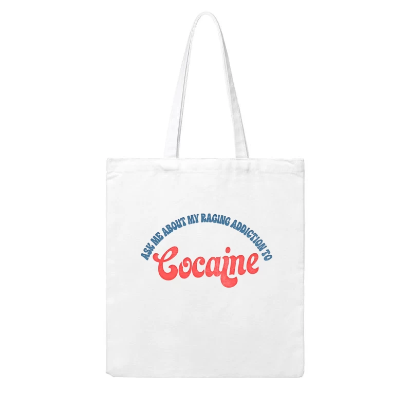 As Me About My Raging Cocaine Addiction  Drugs Humor Cotton Tote Bag