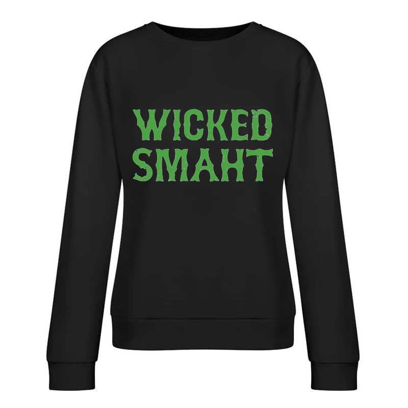 Wicked Smaht Funny (2) Female Pullover Sweatshirt