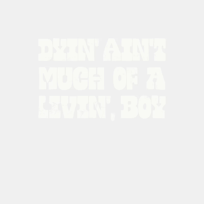Dyin_ Ain_t Much Of A Livin_, Boy Male Tank Top