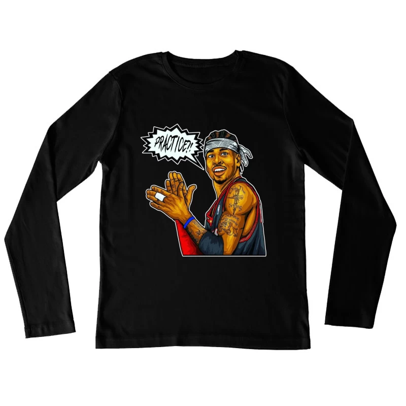 Allen Iverson - We Talkin' 'Bout PRACTICE?! Female Long Sleeve T-Shirt