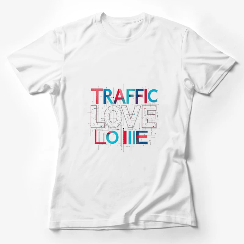 Traffic Love Typography with Technical Design Elements Female T-Shirt