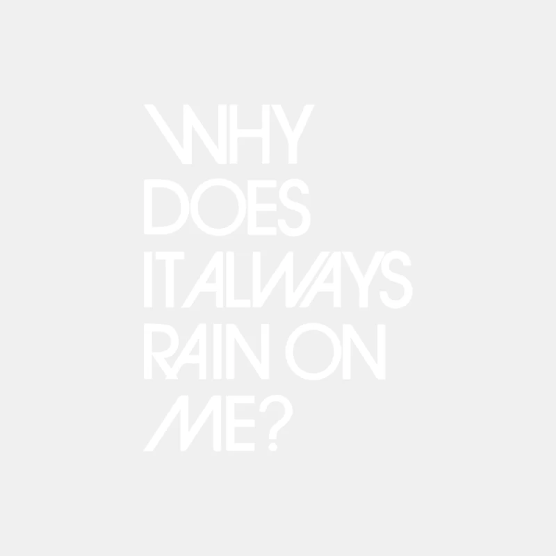 Why Does It Always Rain On Me Male Tank Top