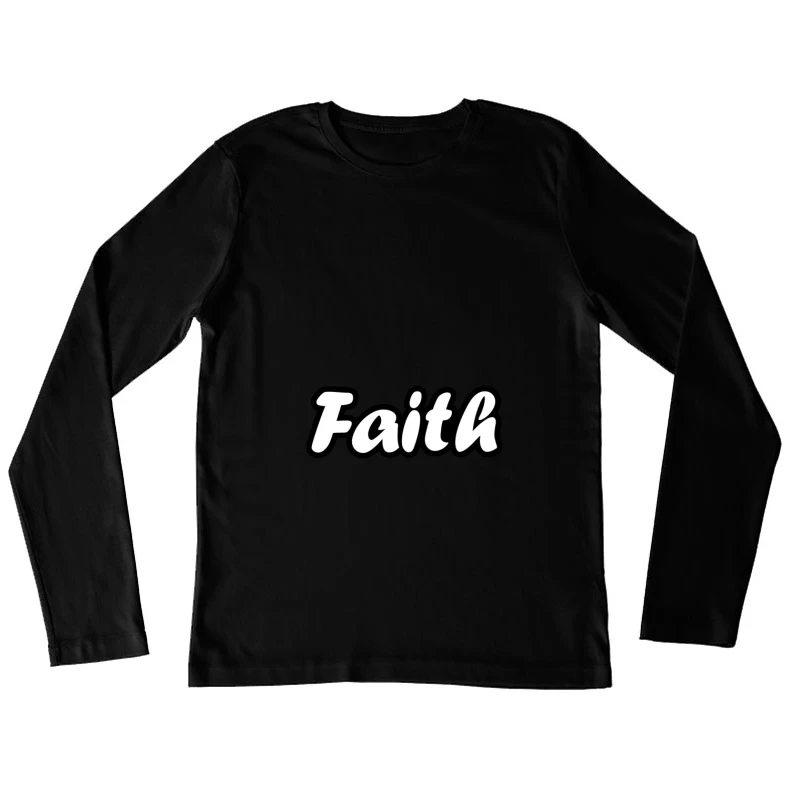 Word Art: Faith Female Long Sleeve T-Shirt