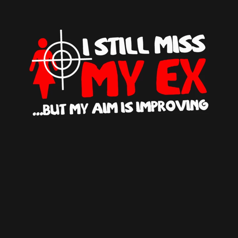 I Still Miss My Ex But My Aim Is Improving Mouse Pad
