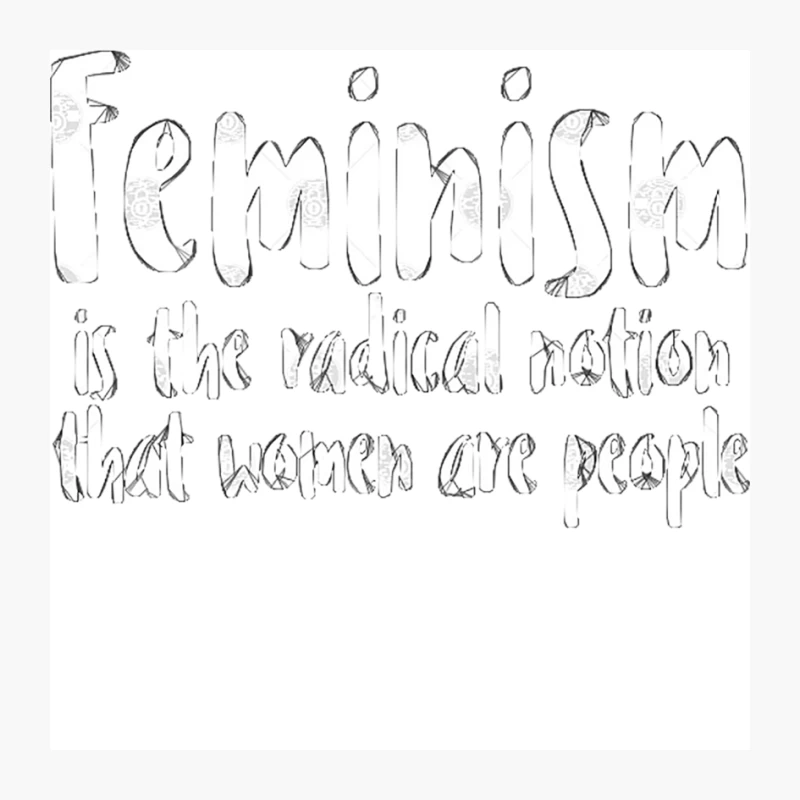 FEMINISM is the radical notion that women are people Pin