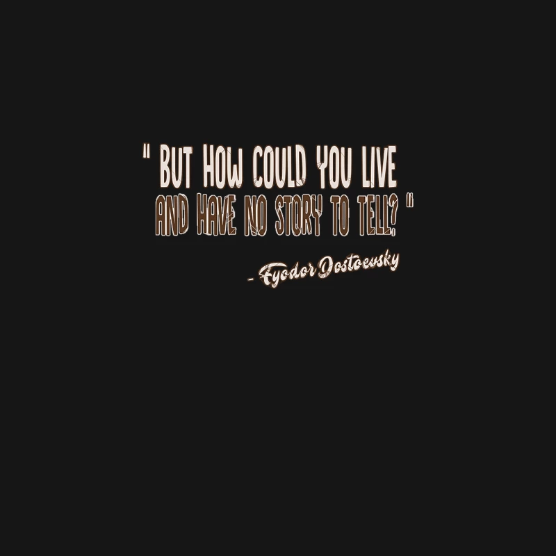 But how could you live and have no story to tell  Fyodor Dostoevsky Inspirational Quote Desk Mat
