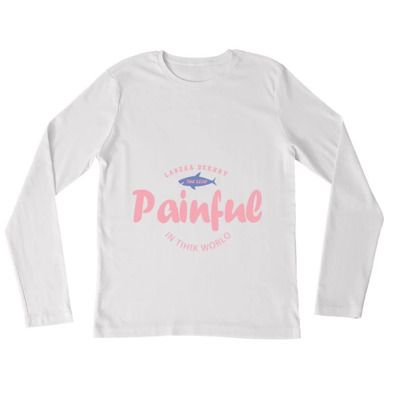 Schmerz im lustigen Hai-Design Damen Langarm T-Shirt