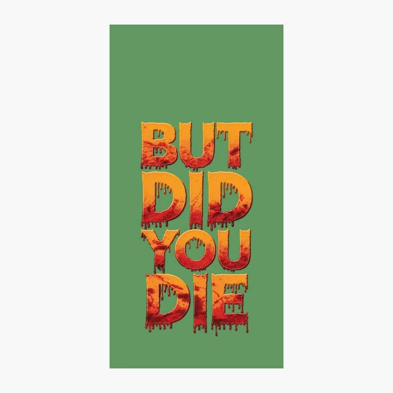 Melting Gothic Typography: "But Did You Die" Horror Text iPhone Case