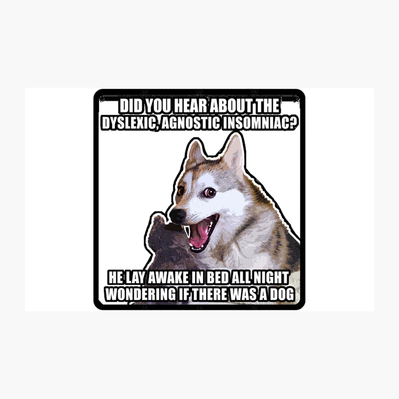 Did you hear about the dyslexic, agnostic insomniac He lay awake in bed all night wondering if ther Travel Mug