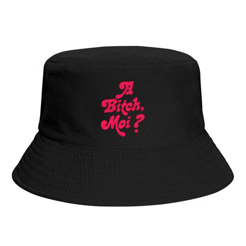 A Bitch, Moi Bucket Hat