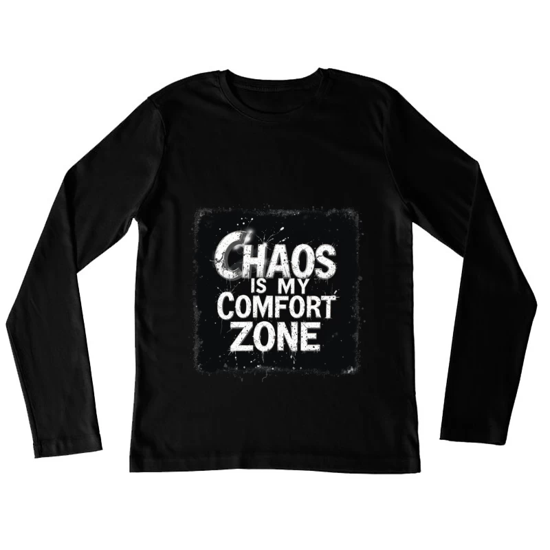 Chaos Is My Comfort Zone Female Long Sleeve T-Shirt
