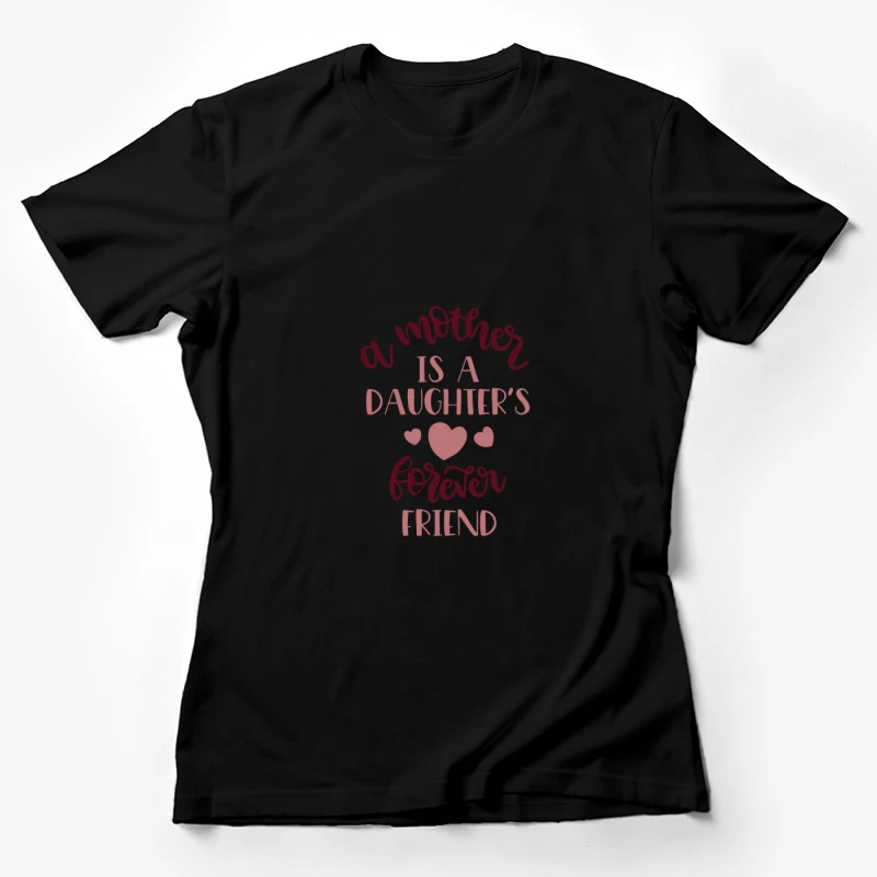 Une mère est l'amie pour toujours de sa fille Femme T-Shirt