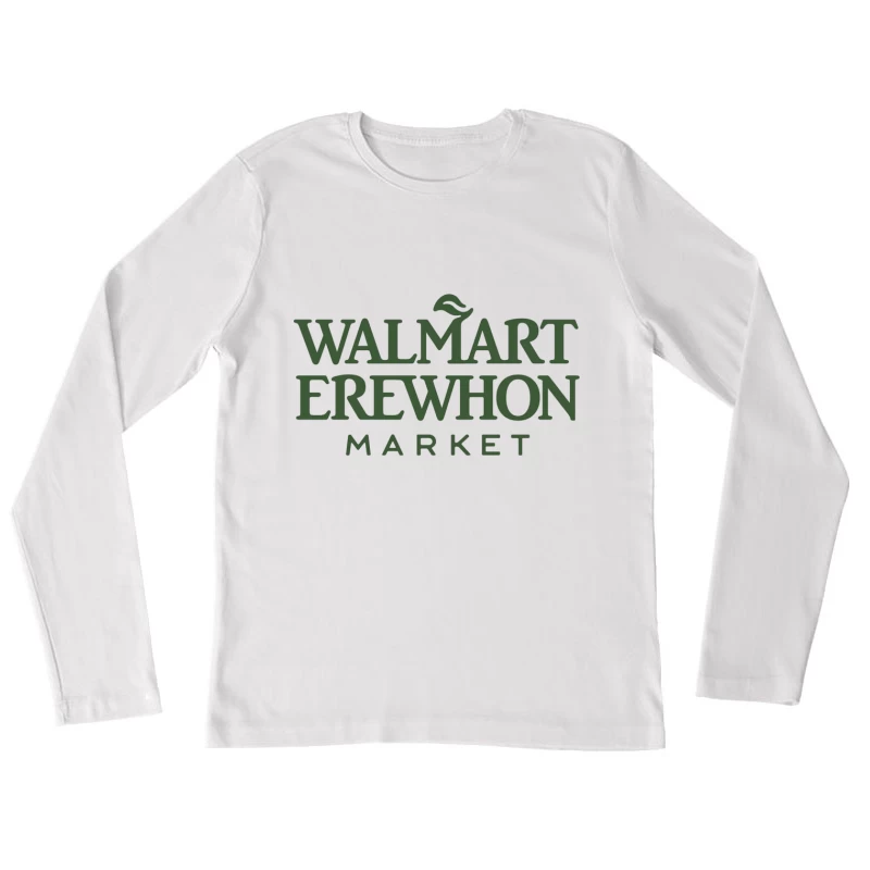 Walmart-Erewhon Market Logo Parody in Green Female Long Sleeve T-Shirt