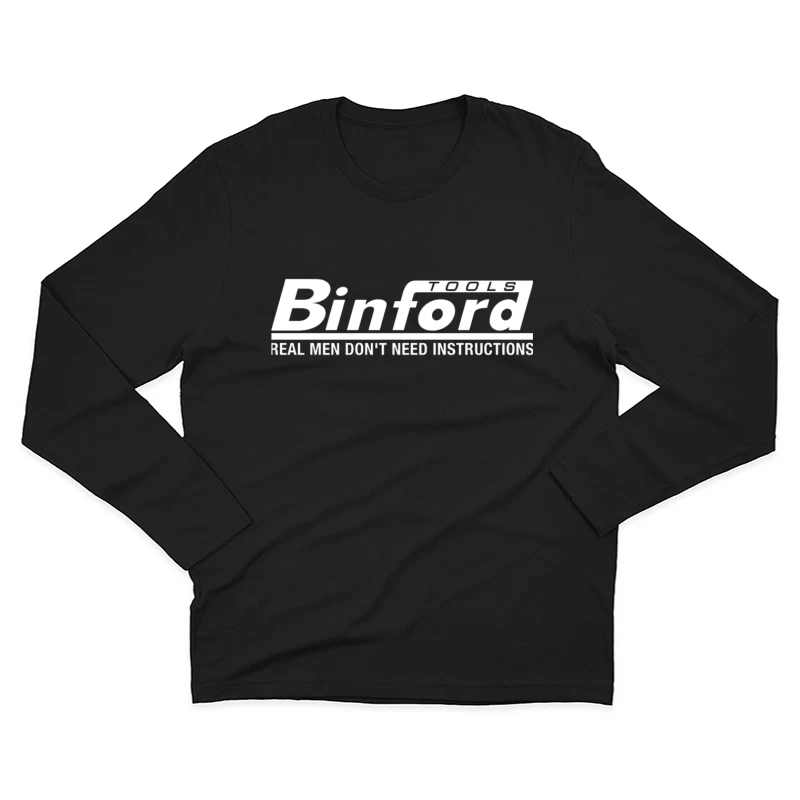 Binford Tools Logo with Humorous "Real Men Don't Need Instructions" Slogan Male Long Sleeve T-Shirt