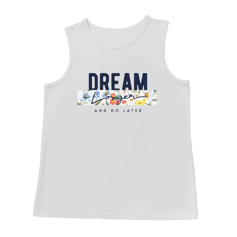 Dream Longer & Do Later – Vintage Floral Inspiration Male Tank Top