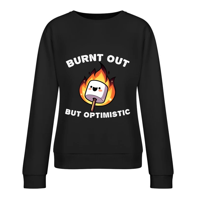 Burnt Out But Optimistic Marshmallow Funny Female Pullover Sweatshirt