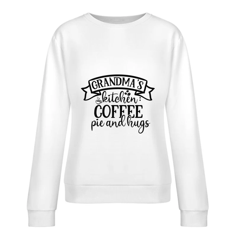 Cuisine de grand-mère : café, tarte et câlins Femme Sweat-shirt à enfiler