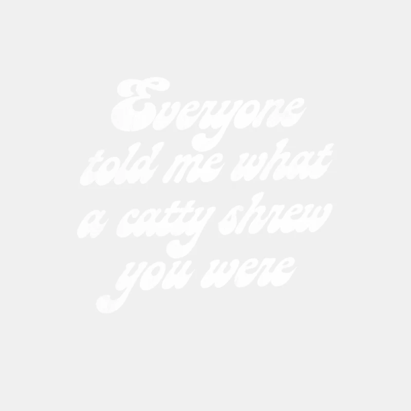 Everyone told me what a catty shrew you were Male Tank Top