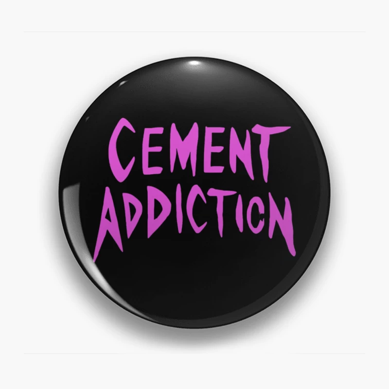 Pink Handwritten Text: Cement Addiction Pin