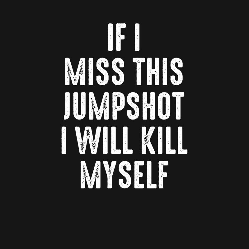 If I Miss This Jumpshot I Will Kill Myself Shirt Male Long Sleeve T-Shirt