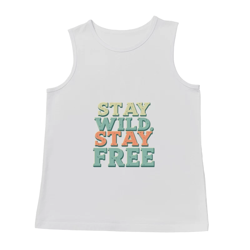 Stay Wild, Stay Free Inspirational Quote Male Tank Top
