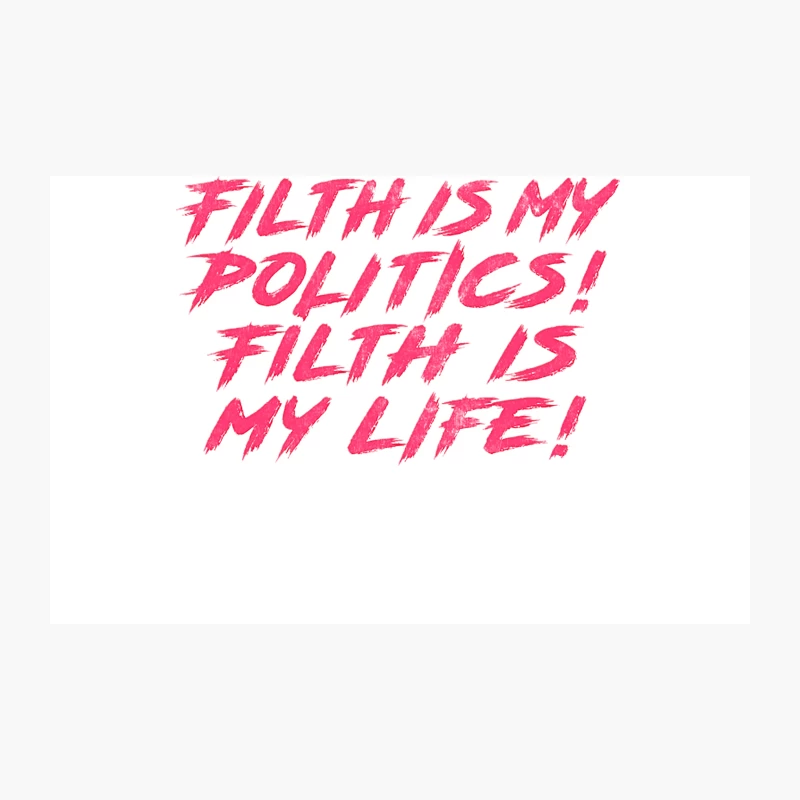 Filth is my politics! Filth is my life! Travel Mug