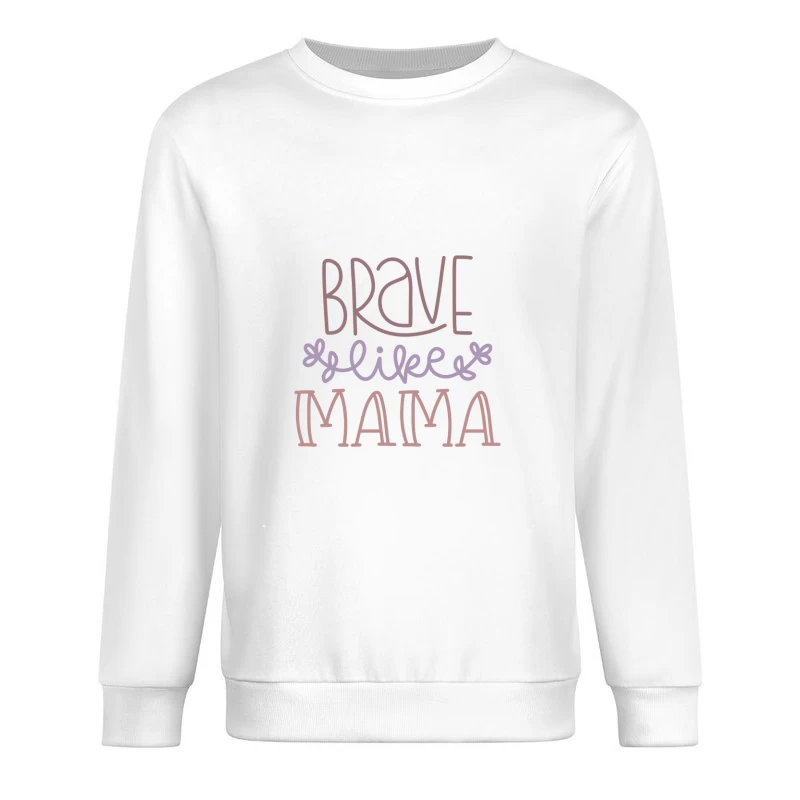 Motivations inspirantes: Brave comme maman Homme Sweat-shirt à enfiler
