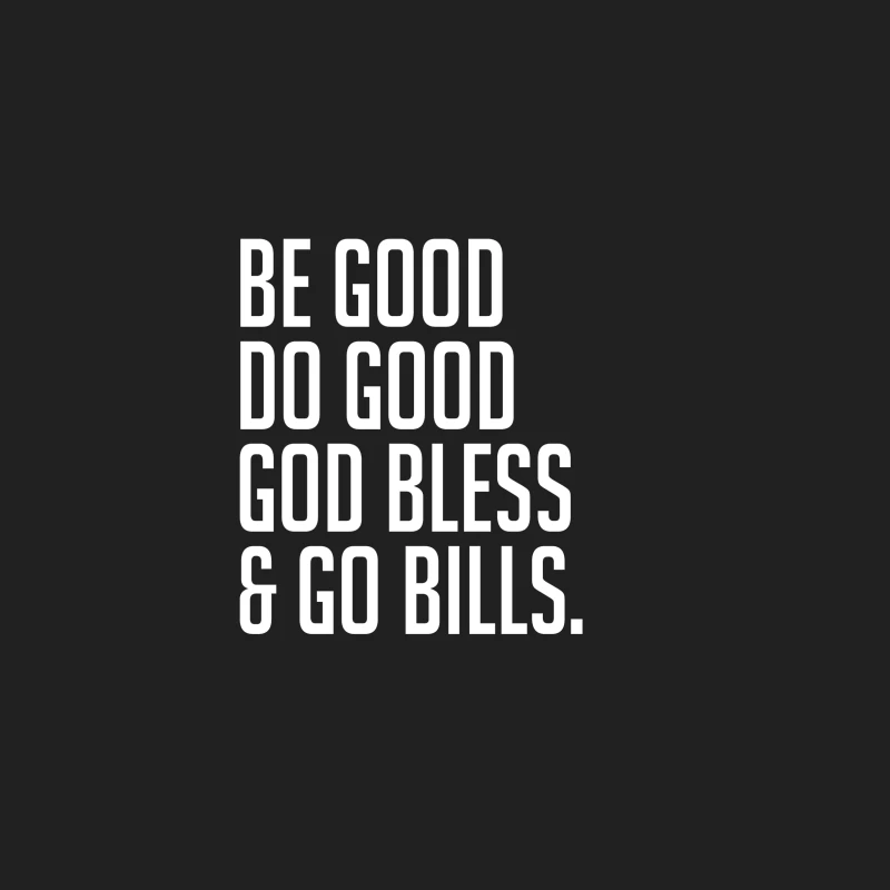 Be Good Do Good God Bless and Go Bills T-shirt Bucket Hat