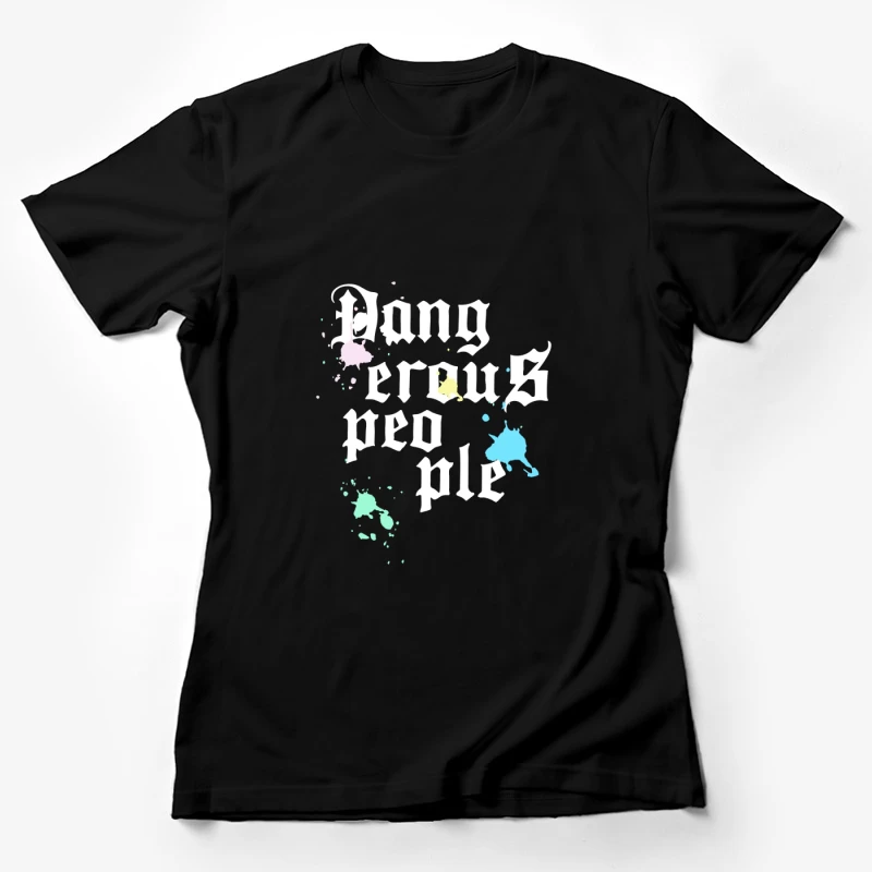 Gefährliche Leute Design mit Farbspritzern Damen T-Shirt