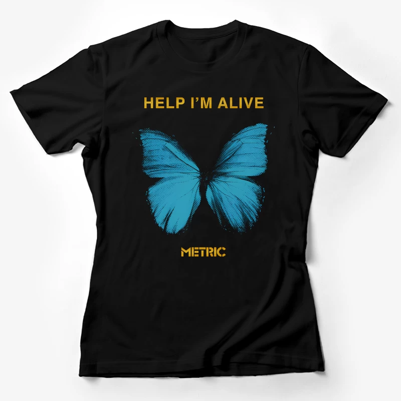 Metric Help I'm Alive Butterfly 2 Female T-Shirt