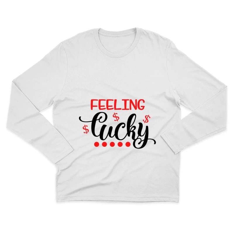 Sentiment de Chance et Dollar Homme Manches Longues T-Shirt