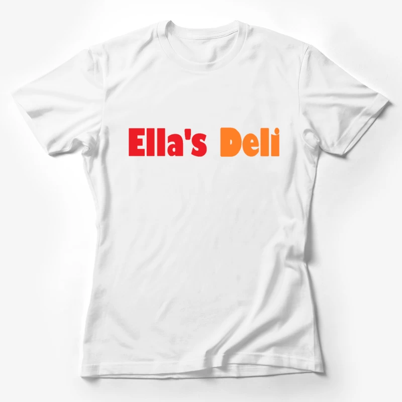 Ella's Deli Female T-Shirt