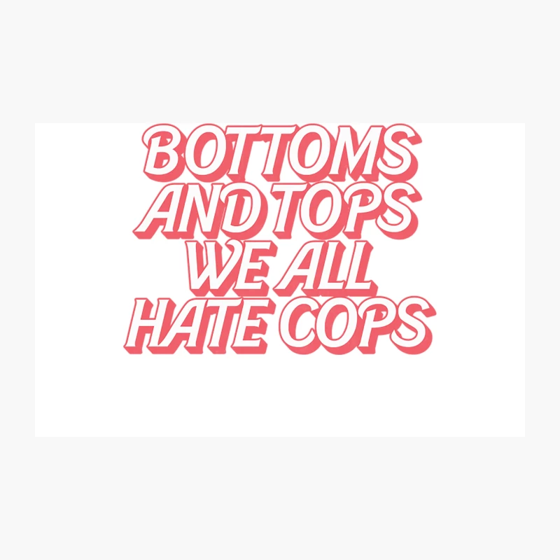 Bottoms &amp_ Tops We All Hate Cops Travel Mug