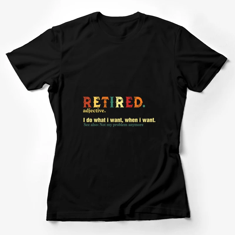 Citation drôle de la retraite Femme T-Shirt