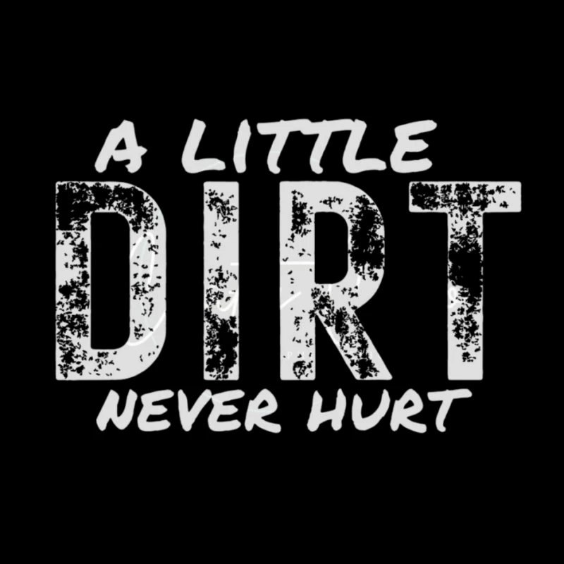 A Little Dirt Never Hurt Pin