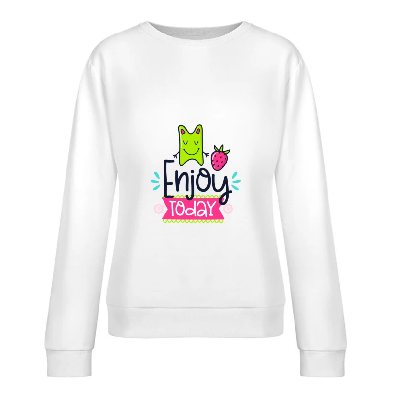 Profitez d'aujourd'hui avec bonheur et fraise Femme Sweat-shirt à enfiler
