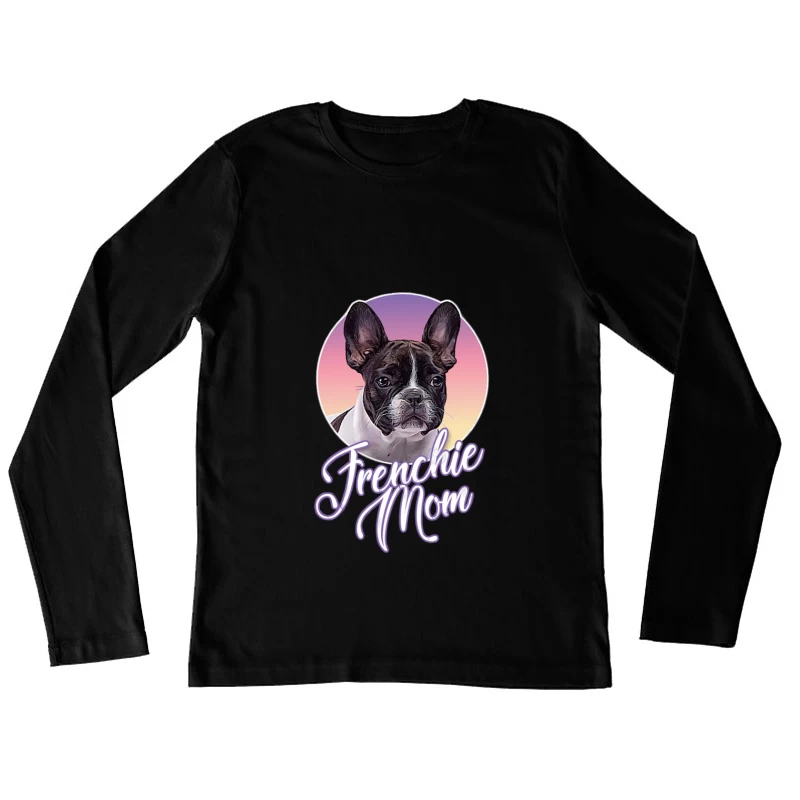 Frenchie Mom  French Bulldog Design Female Long Sleeve T-Shirt