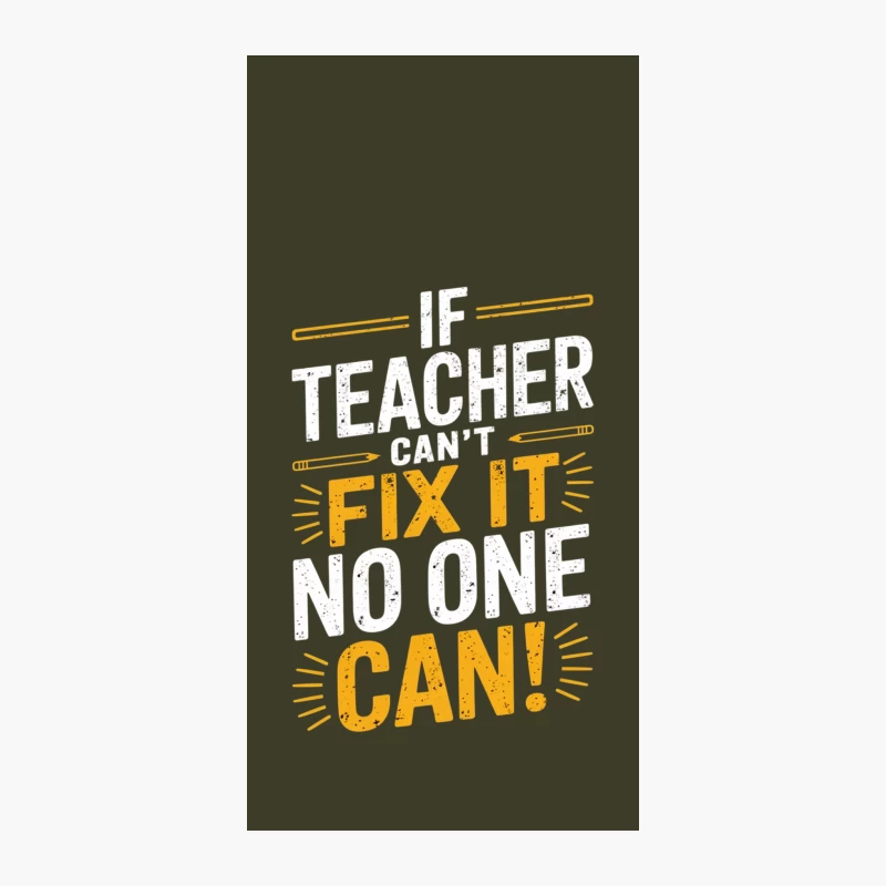 Motivational Teacher Typography: Fix It No One Can! iPhone Case